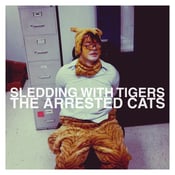 Image of Sledding With Tigers - The Arrested Cats