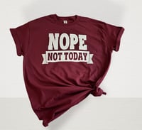 Nope Not Today Streetwear Slogan Fashion T-Shirt available in variety of colors