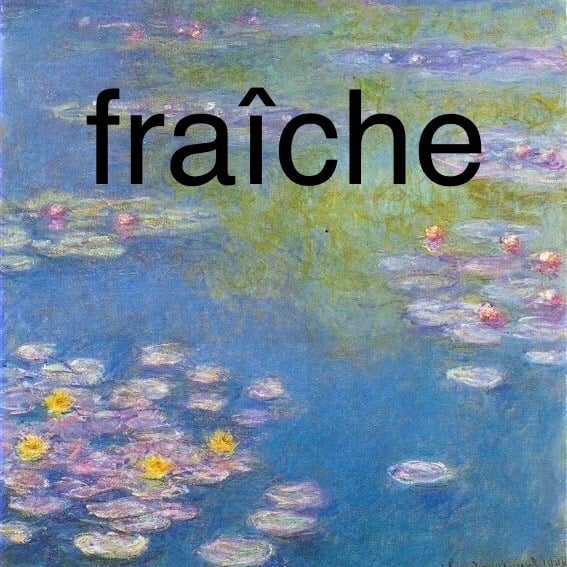 fraîche (fresh)