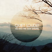 Image of Quiet Loudly "Go Into The Light Smiling" Digital download