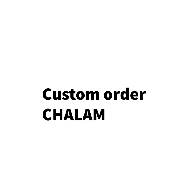 Chalam custom order x 2