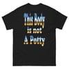 This Body Is Not A Potty- Black Tee