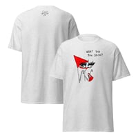 Image 3 of Unisex classic tee WHAT DID YOU SAID? 