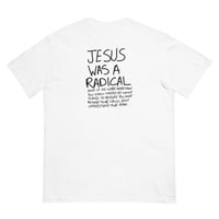Image 2 of JESUS WAS A RADICAL T