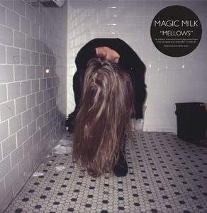 Image of MAGIC MILK { Mellows EP }