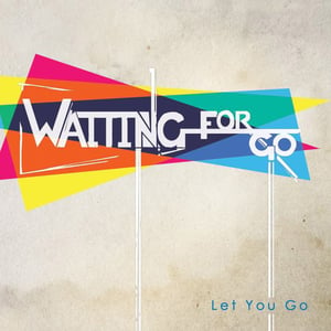 Image of Waiting For Go - Let You Go (debut single + bonus tracks)