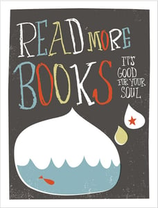 Image of Read More Books ( It's Good for Your Soul )