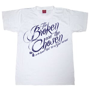 Image of "The Broken Are The Chosen" Fundraiser Shirt