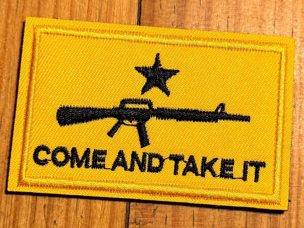 Image of COME AND TAKE IT ~ VELCRO PATCH