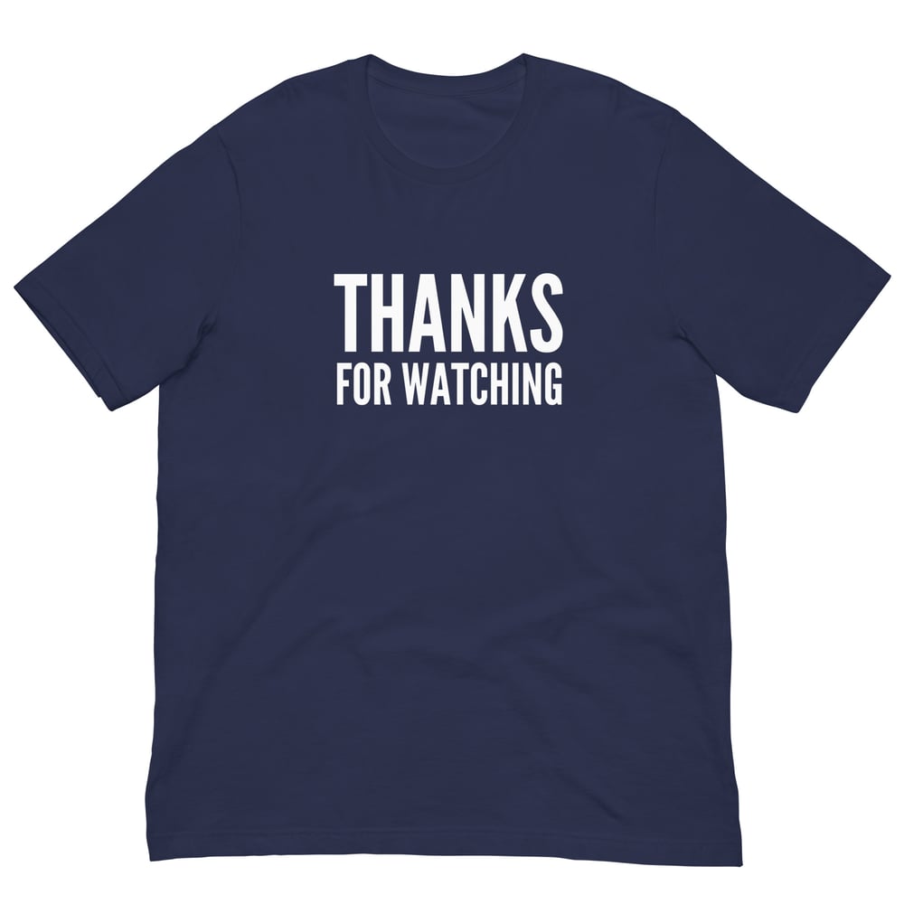 Thanks For Watching T-Shirt