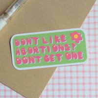 Image 3 of Don't Like Abortions? Don't Get One - Sticker