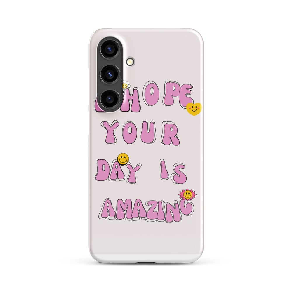 ZEN EXP - “I hope your day is amazing” Snap case for Samsung®