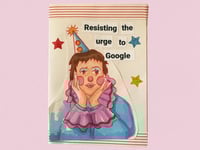 Image 1 of Resisting the urge to google a6 zine