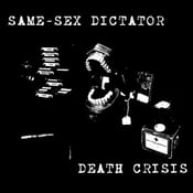 Image of SAME SEX DICTATOR/DEATH CRISIS SPLIT 7'