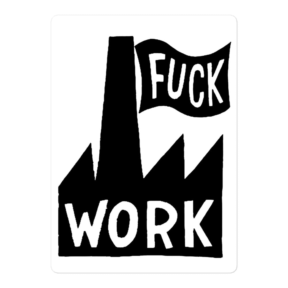 Fuck Work Sticker