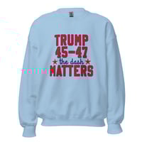 Image 4 of Trump 45-47 The Dash Matters - Unisex Sweatshirt from PatriotsCo.com