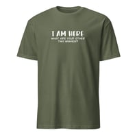 Image 4 of I Am Here Unisex T-Shirt
