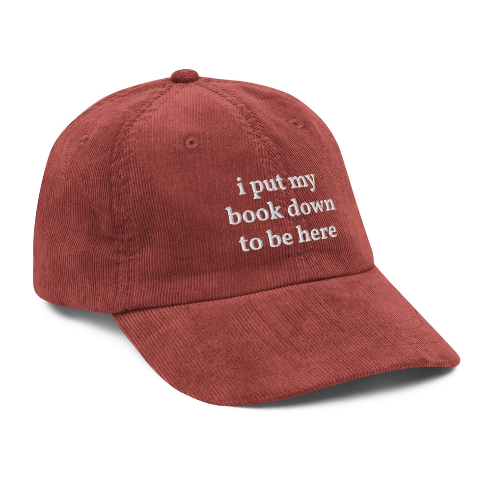 Image of I Put My Book Down to Be Here Embroidered Corduroy Hat, Book Lover Gift, Bookish Cap