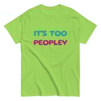 Image 4 of Unisex classic tee,  It ’s Too Peopley T-Shirt | Funny Introvert Social Humor Graphic Tee