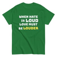 Image 8 of Unisex classic tee, When Hate Is Loud Love Must Be Louder Shirt | Inspirational Positive Message Tee
