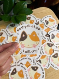 Image 3 of Don’t yell at me, I will cry sticker!