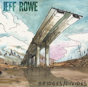 Image of ALR: 022 Jeff Rowe "Bridges/Divides" OUT NOW!!!!