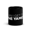 Black Glossy Mug | Can I Get To The Yams?