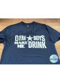 Image 2 of Dem Boys Make Me Drink