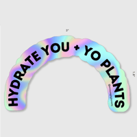 Hydrate You + Yo Plants | Holographic Sticker