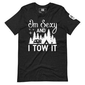 Image of Im Sexy & I Tow It T-Shirt