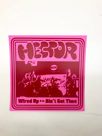 Image 3 of HECTOR - Wired Up/Aint' Got Time 7" single JAW050 