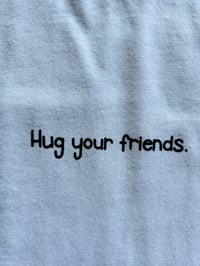 Image 4 of Hug Your Friends tee, LARGE 