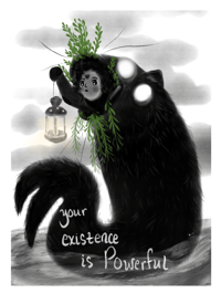 Your existence is powerful