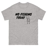Image 6 of Unisex classic tee, No Fishing Today T-Shirt | Funny Fishing Humor Graphic Tee