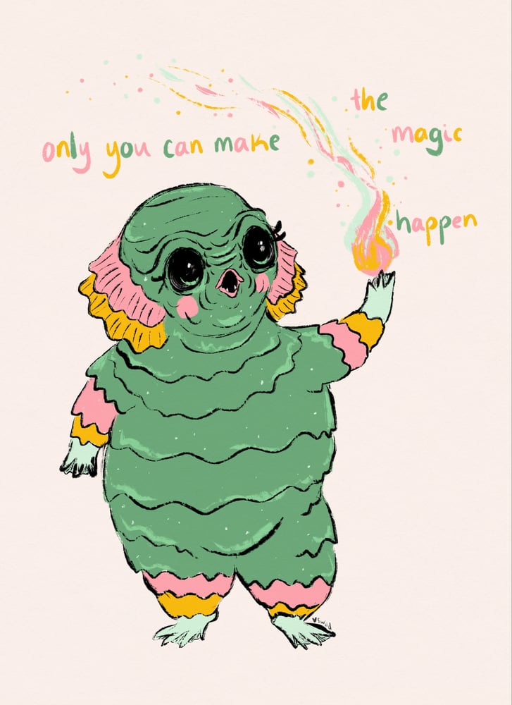 Image of Only you can make the magic happen 