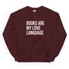 BOOKS ARE MY LOVE LANGUAGE Sweatshirt