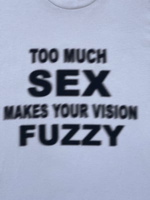 Image of TOO MUCH SEX - White Tee