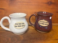 Too Old Mugs 