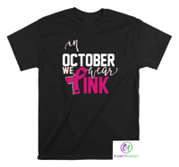 Image 2 of In October We Wear Pink – Breast Cancer Awareness T-Shirt 