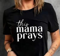  This Mama Prays T Shirt 