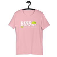 Image 5 of Pickleball Dink Responsibly T-Shirt