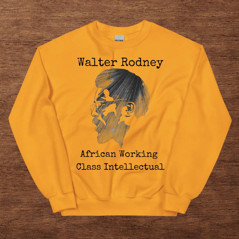 Walter Rodney African Intellectual Sweatshirt