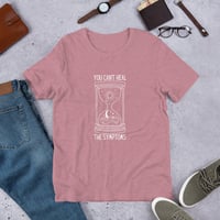 Image 9 of You Can't Heal The Symptoms Unisex T-shirt