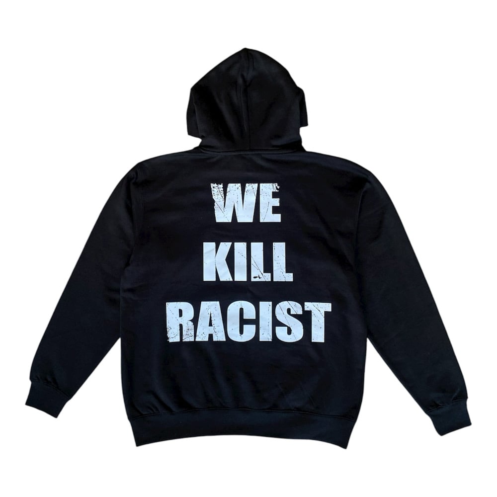 Image of WE KILL RACIST HOODIE 