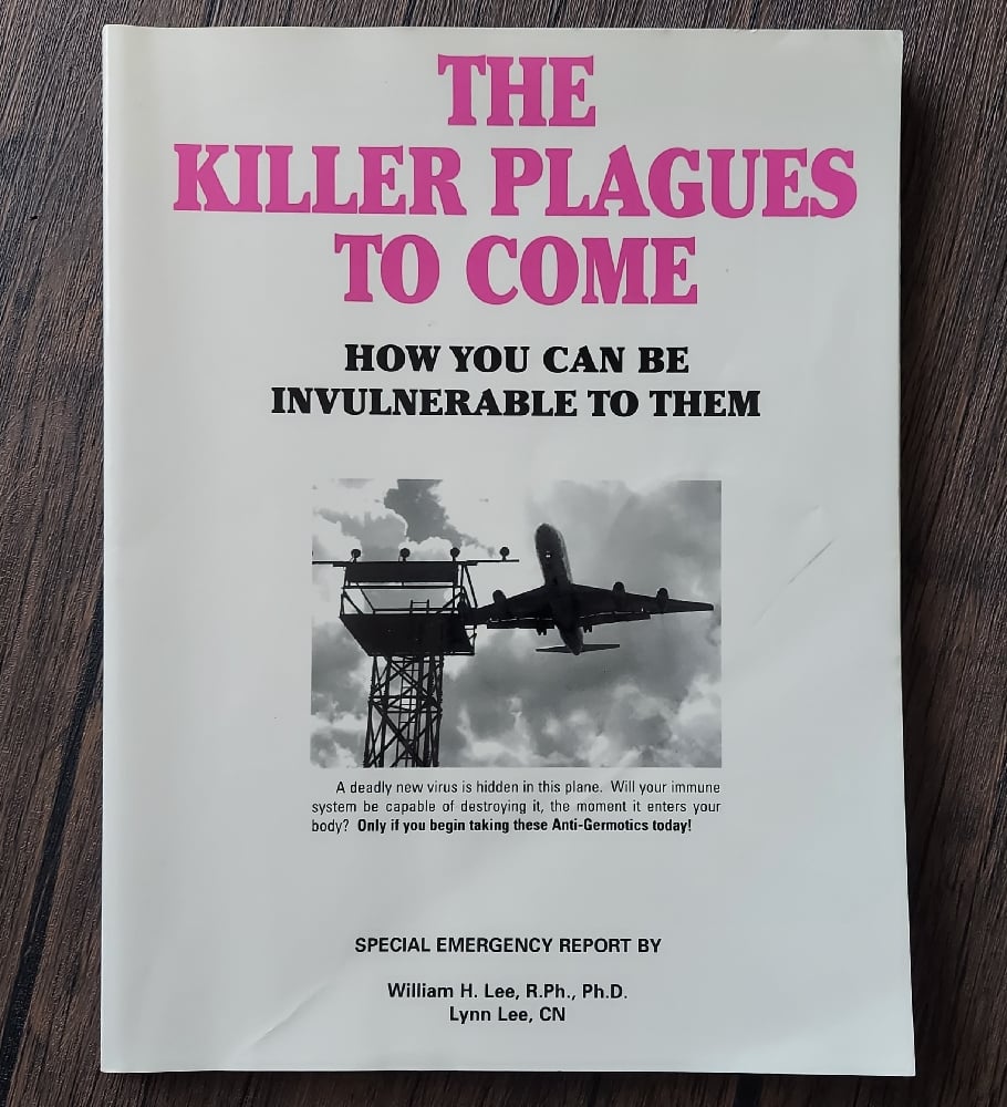 The Killer Plagues to Come: How You Can Be Invulnerable to Them, by William H. Lee