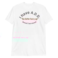 Image 2 of The "A.D.D." Shirt