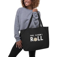 This Is How I Roll Large Organic Cotton Tote Bag