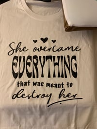 She overcame everything that was meant to destroy her