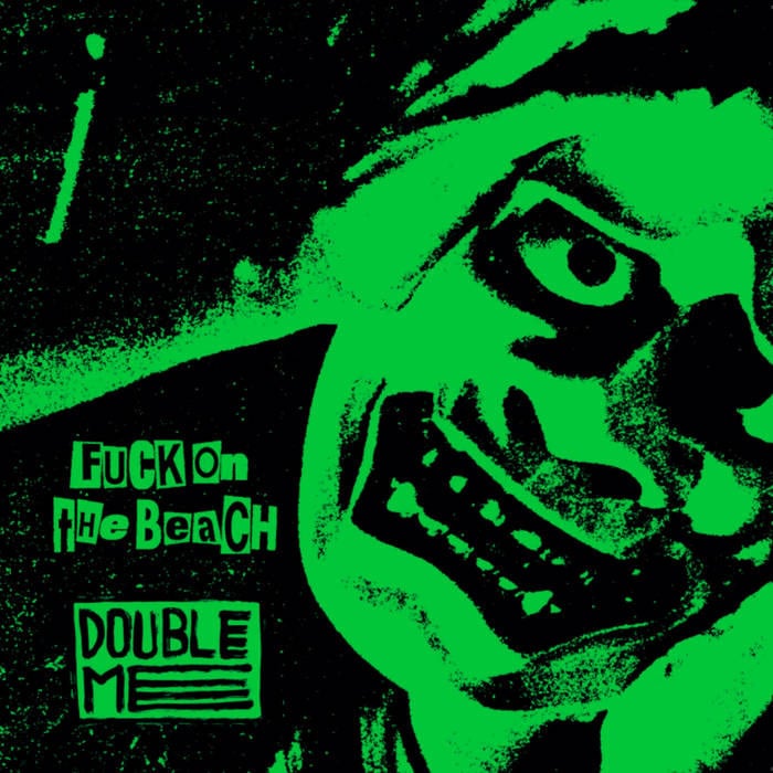 Fuck On The Beach / Double Me "split" 7"