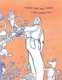 Image 6 of I Feel Weird Too - Print (Raspberry or Creamsicle)